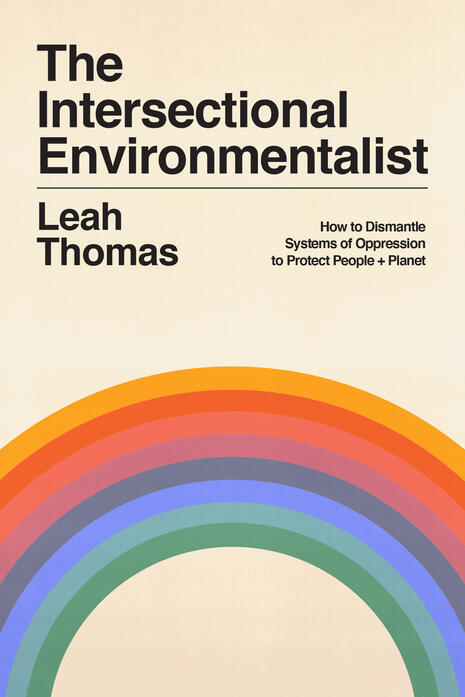 The Intersectional Environmentalist by Leah Thomas